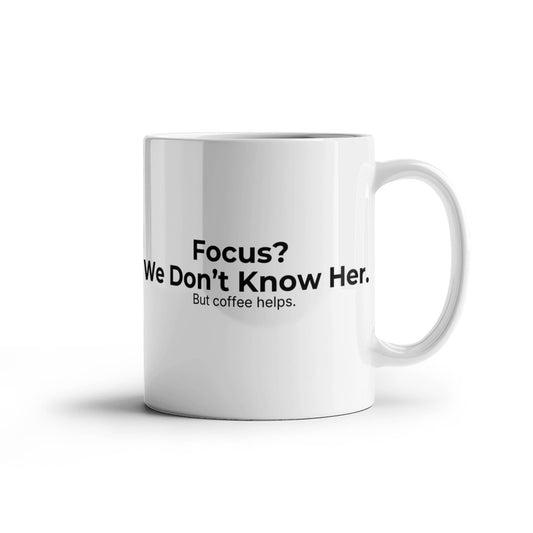 Focus? We Don't Know Her. – Cranky Goat Coffee Mug