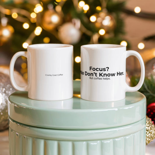 Focus? We Don't Know Her. – Cranky Goat Coffee Mug